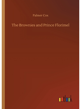 按需印刷不退不换The Brownies and Prince Florimel[9783734038228]