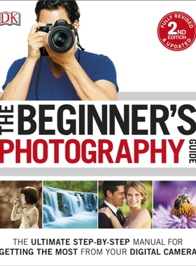 预订不退不换The Beginner's Photography Guide:The Ultimate Step-by-Step Manual for Getting the Most from your Digital Cam