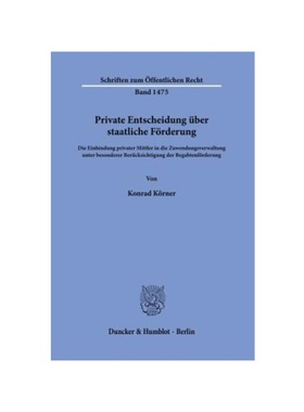 预订【德语】Private Entscheidung über staatliche F?rderung.:Die Einbindung privater Mittler in die Zuwendungsverwaltung
