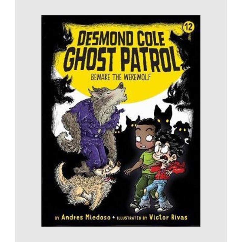 英文原版 Beware the Werewolf (Desmond Cole Ghost Patrol #12) 德斯蒙德科尔 幽灵巡逻队 英文版章节书 儿童课外阅读英语读物