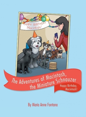 按需印刷The Adventures of Macintosh, the Miniature Schnauzer[9781480883635]