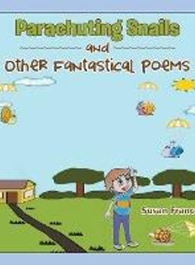 按需印刷Parachuting Snails and Other Fantastical Poems[9781524559991]