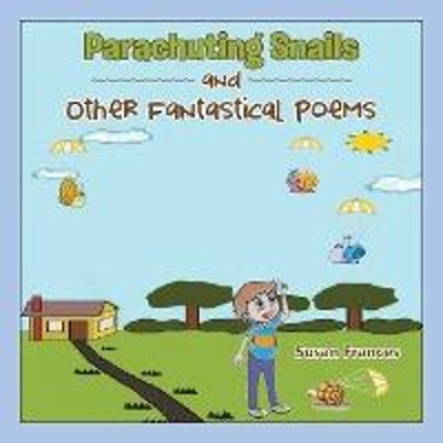 按需印刷不退不换Parachuting Snails and Other Fantastical Poems[9781524559991]