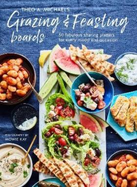 预订Grazing & Feasting Boards:50 Fabulous Sharing Platters for Every Mood and Occasion