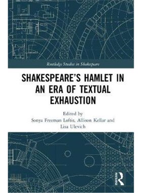 按需印刷不退不换Shakespeare's Hamlet in an Era of Textual Exhaustion[9781138291270]