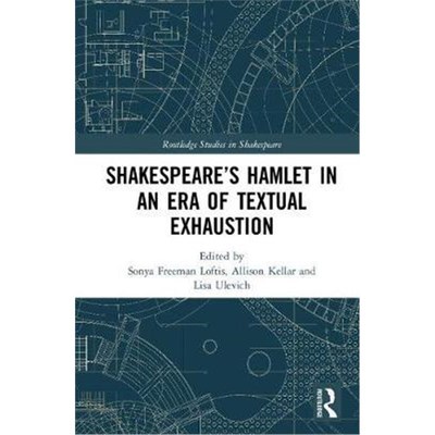 按需印刷Shakespeare's Hamlet in an Era of Textual Exhaustion[9781138291270]