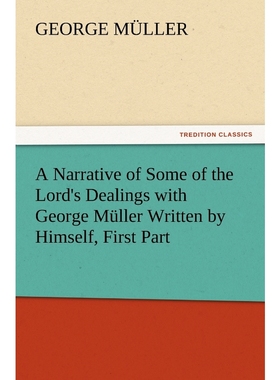 按需印刷A Narrative of Some of the Lord's Dealings with George Muller Written by Himself, First Part[9783847230007]