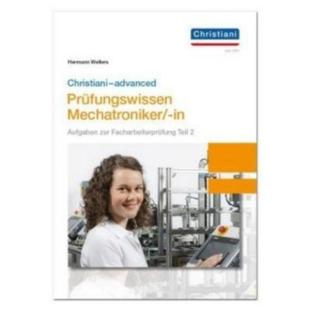 预订不退不换德语 Christiani-advanced Prüfungswissen Mechatroniker/-in:Aufgaben zur Facharbeiterprüfu
