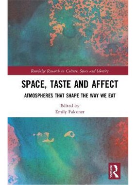 按需印刷不退不换Space, Taste and Affect:Atmospheres That Shape the Way We Eat[9781138234260]