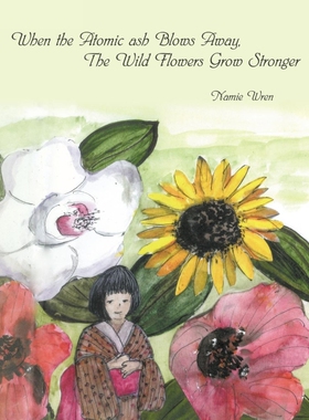 按需印刷不退不换When the Atomic Ash Blows Away, the Wild Flowers Grow Stronger[9781426918780]