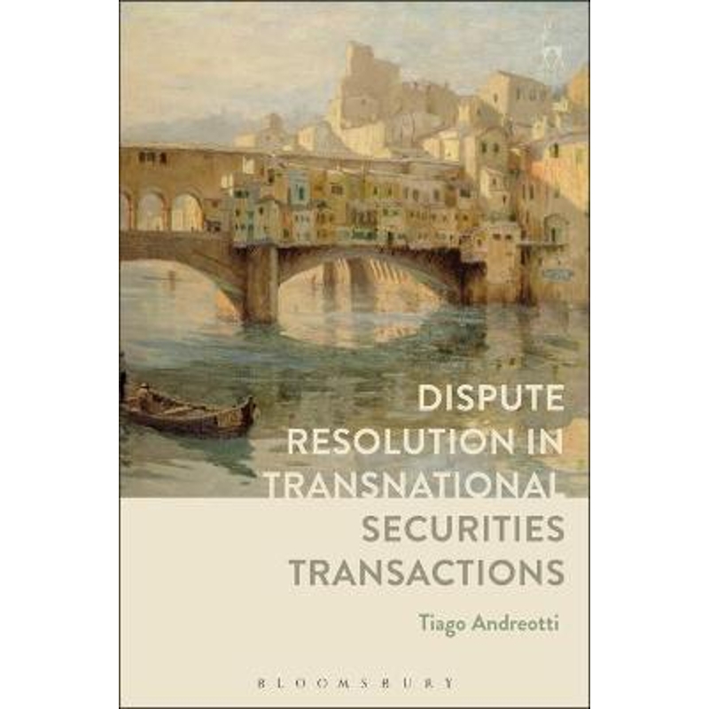 按需印刷Dispute Resolution in Transnational Securities Transactions[9781509937479]