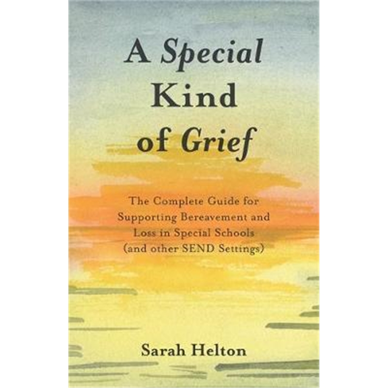 预订A Special Kind of Grief:The Complete Guide for Supporting Bereavement and Loss in Special Schools (and Other Sen