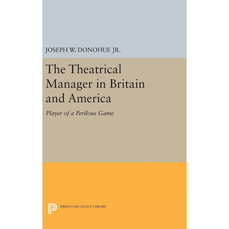 按需印刷不退不换The Theatrical Manager in Britain and America[9780691647036]