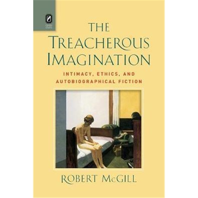 按需印刷The Treacherous Imagination:Intimacy, Ethics, and Autobiographical Fiction[9780814254134]