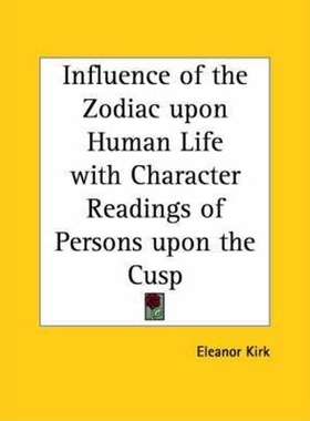 按需印刷Influence of the Zodiac upon Human Life with Character Readings of Persons upon the Cusp[9780766136120]