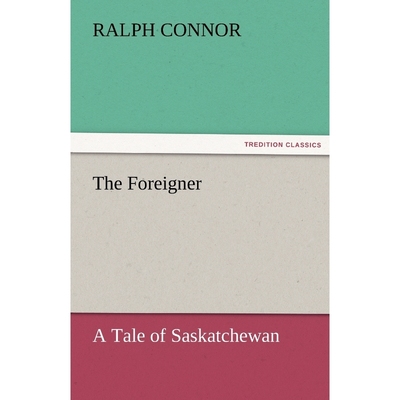 按需印刷The Foreigner A Tale of Saskatchewan[9783842452237]