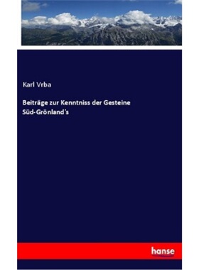预订【德语】Beitrage zur Kenntniss der Gesteine Sud-Gronland's[9783337865535]