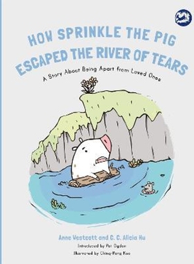 预订How Sprinkle the Pig Escaped the River of Tears:A Story About Being Apart From Loved Ones