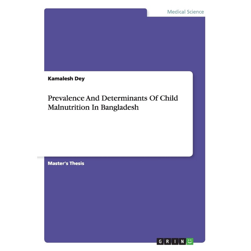 按需印刷不退不换Prevalence And Determinants Of Child Malnutrition In Bangladesh[9783668142633]