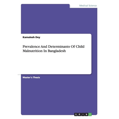 按需印刷Prevalence And Determinants Of Child Malnutrition In Bangladesh[9783668142633]