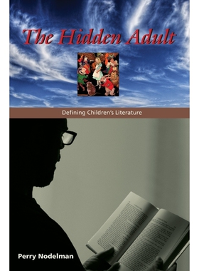 按需印刷不退不换The Hidden Adult:Defining Children's Literature[9780801889806]