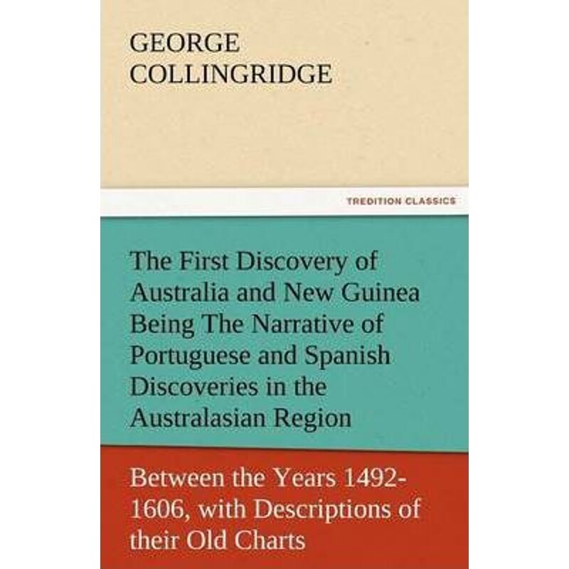 预订不退不换The First Discovery of Australia and New Guinea Being the Narrative of Portuguese and Spanish Discov