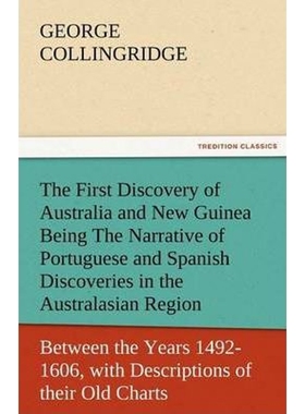预订The First Discovery of Australia and New Guinea Being the Narrative of Portuguese and Spanish Discov