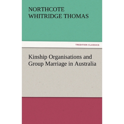 按需印刷不退不换Kinship Organisations and Group Marriage in Australia[9783842484146]