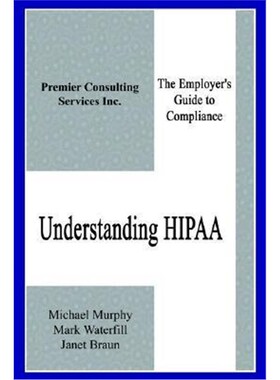 按需印刷不退不换Understanding Hipaa: the Employer's Guide to Compliance[9781410788788]