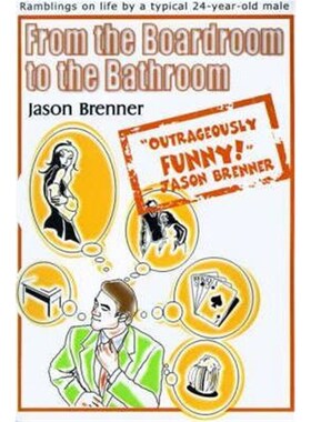 按需印刷不退不换From the Boardroom to the Bathroom:Ramblings on Life by a Typical 24-Year-Old Male[9780595088898]