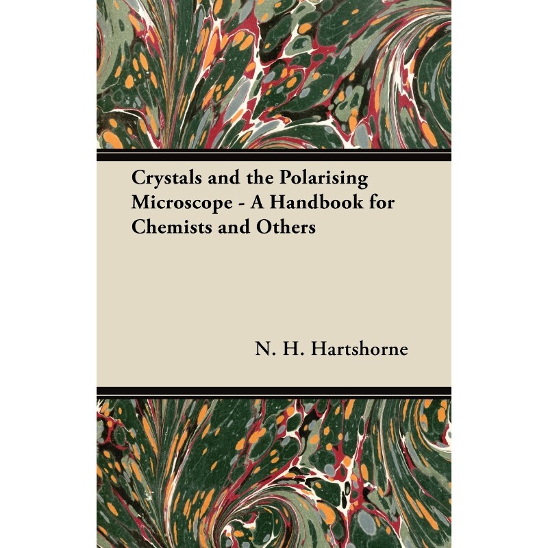 按需印刷不退不换Crystals and the Polarising Microscope - A Handbook for Chemists and Others[9781447417392]