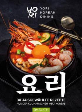 预订【德语】 YoRi - Koreanische Küche:30 ausgewählte Rezepte aus der kulinarischen Wel