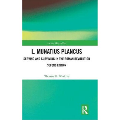 按需印刷L. Munatius Plancus:Serving and Surviving in the Roman Revolution[9781138543751]