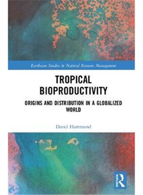 按需印刷不退不换Tropical Bioproductivity:Origins and Distribution in a Globalized World[9781138594609]