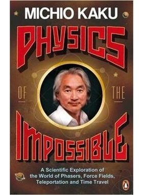 预订Physics of the Impossible:A Scientific Exploration of the World of Phasers, Force Fields, Teleportation and Time
