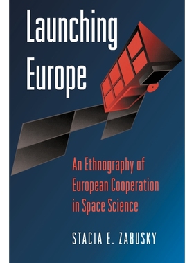 按需印刷Launching Europe:An Ethnography of European Cooperation in Space Science[9780691029726]
