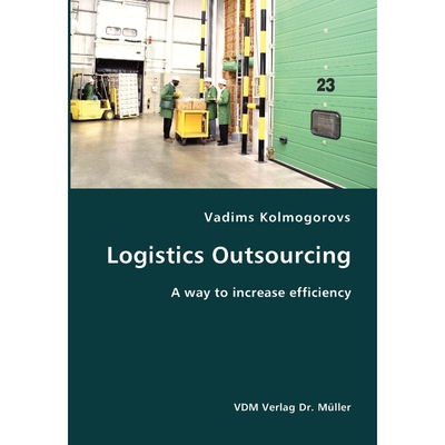 按需印刷不退不换Logistics Outsourcing- A way to increase efficiency[9783836405546]