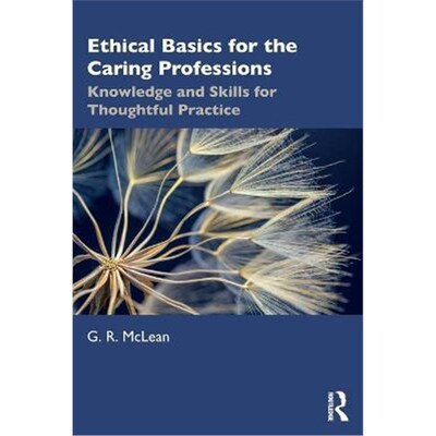按需印刷不退不换Ethical Basics for the Caring Professions:Knowledge and Skills for Thoughtful Practice[9781032009582]