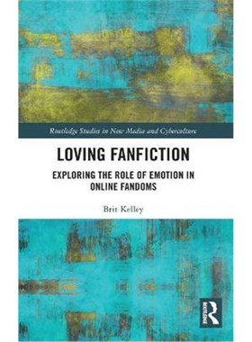 按需印刷Loving Fanfiction:Exploring the Role of Emotion in Online Fandoms[9780367896850]