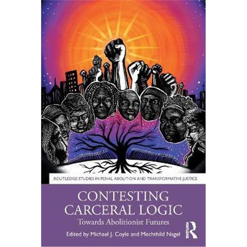 按需印刷Contesting Carceral Logic:Towards Abolitionist Futures[9780367751326]