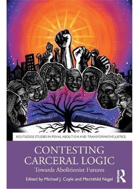 按需印刷不退不换Contesting Carceral Logic:Towards Abolitionist Futures[9780367751326]