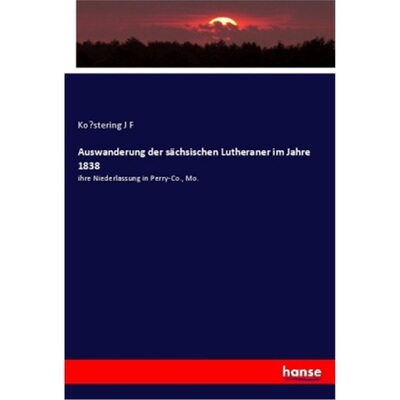 预订【德语】Auswanderung der sachsischen Lutheraner im Jahre 1838[9783337373825]