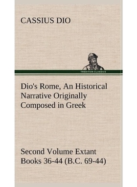 预订Dio's Rome, Volume 2 An Historical Narrative Originally Composed in Greek During the Reigns of Septi