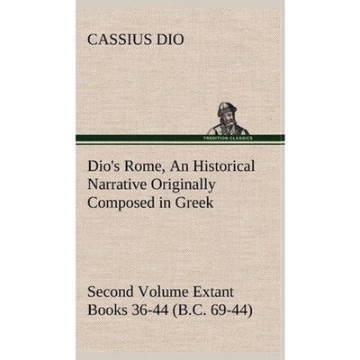 预订Dio's Rome, Volume 2 An Historical Narrative Originally Composed in Greek During the Reigns of Septi