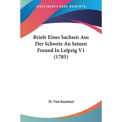 按需印刷Briefe Eines Sachsen Aus Der Schweiz An Seinen Freund In Leipzig V1 (1785)[9781104627133]