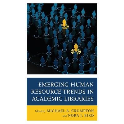按需印刷不退不换Emerging Human Resource Trends in Academic Libraries[9781538134962]