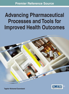 按需印刷不退不换Advancing Pharmaceutical Processes and Tools for Improved Health Outcomes[9781522502487]