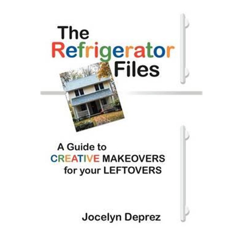 按需印刷The Refrigerator Files:A Guide to Creative Makeovers for Your Leftovers[9781450270298]