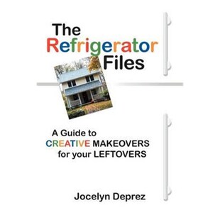 按需印刷不退不换The Refrigerator Files:A Guide to Creative Makeovers for Your Leftovers[9781450270298]