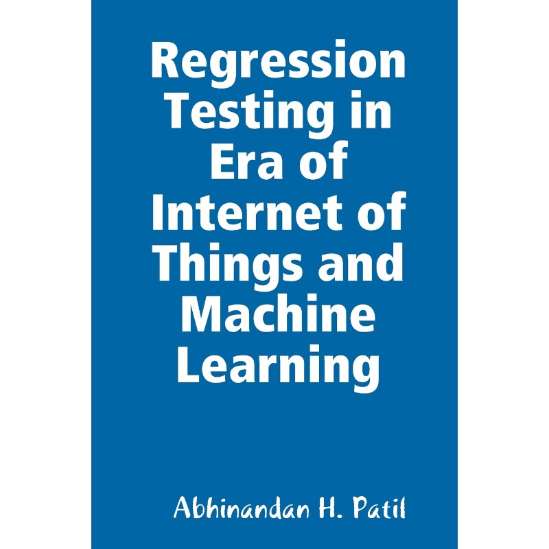 按需印刷不退不换Regression Testing in Era of Internet of Things and Machine Learning[9781794762404]